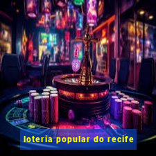 loteria popular do recife